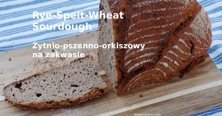 Żytnio-orkiszowo-pszenny chleb na zakwasie